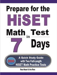 bokomslag Prepare for the HiSET Math Test in 7 Days: A Quick Study Guide with Two Full-Length HiSET Math Practice Tests