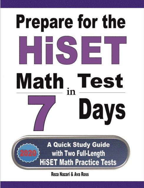 Prepare for the HiSET Math Test in 7 Days: A Quick Study Guide with Two Full-Length HiSET Math Practice Tests 1