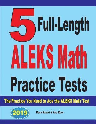 5 Full Length ALEKS Math Practice Tests: The Practice You Need to Ace the ALEKS Math Test 1