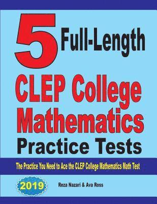 bokomslag 5 Full-Length CLEP College Mathematics Practice Tests: The Practice You Need to Ace the CLEP College Mathematics Test