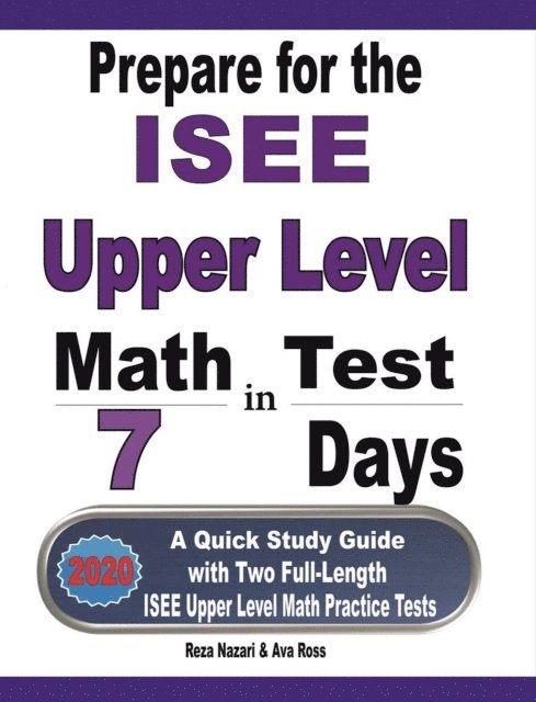 Prepare for the ISEE Upper Level Math Test in 7 Days: A Quick Study Guide with Two Full-Length ISEE Upper Level Math Practice Tests 1