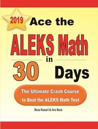 bokomslag Ace the ALEKS Math in 30 Days: The Ultimate Crash Course to Beat the ALEKS Math Test