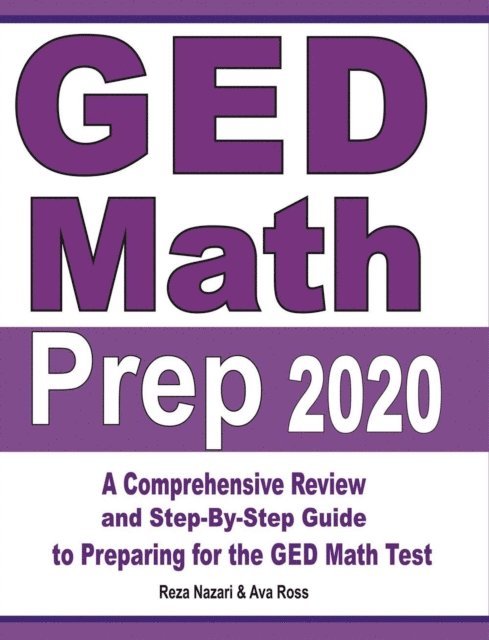 GED Math Prep 2020: A Comprehensive Review and Step-By-Step Guide to Preparing for the GED Math Test 1