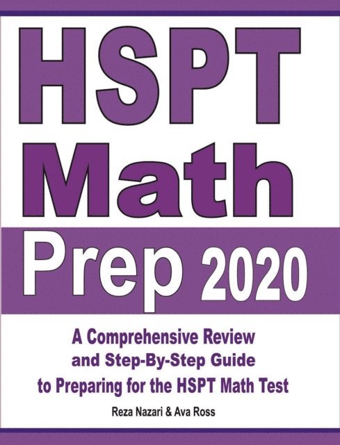 HSPT Math Prep 2020: A Comprehensive Review and Step-By-Step Guide to Preparing for the HSPT Math Test 1