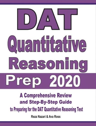 bokomslag DAT Quantitative Reasoning Prep 2020: A Comprehensive Review and Step-By-Step Guide to Preparing for the DAT Quantitative Reasoning Test