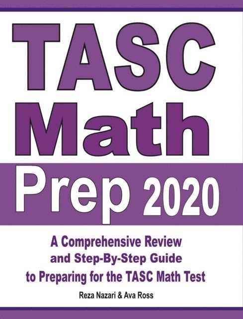 TASC Math Prep 2020: A Comprehensive Review and Step-By-Step Guide to Preparing for the TASC Math Test 1