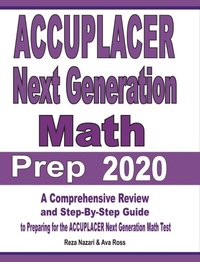 bokomslag ACCUPLACER Next Generation Math Prep 2020: A Comprehensive Review and Step-By-Step Guide to Preparing for the ACCUPLACER Next Generation Math Test