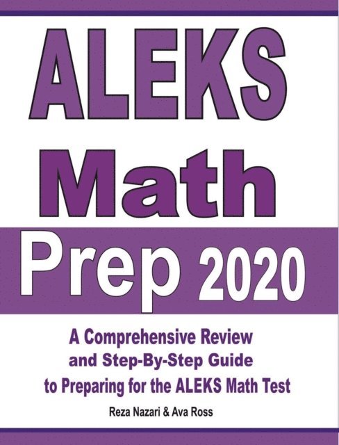 ALEKS Math Prep 2020: A Comprehensive Review and Step-By-Step Guide to Preparing for the ALEKS Math Test 1