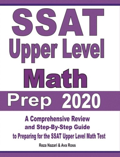 bokomslag SSAT Upper Level Math Prep 2020: A Comprehensive Review and Step-By-Step Guide to Preparing for the SSAT Upper Level Math Test