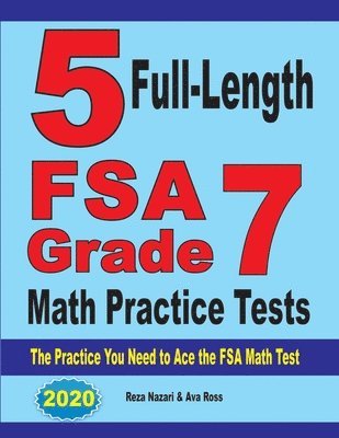 bokomslag 5 Full-Length FSA Grade 7 Math Practice Tests: The Practice You Need to Ace the FSA Math Test