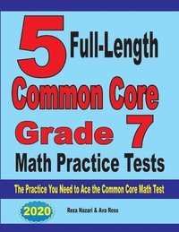 bokomslag 5 Full-Length Common Core Grade 7 Math Practice Tests: The Practice You Need to Ace the Common Core Math Test