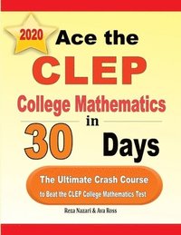 bokomslag Ace the CLEP College Mathematics in 30 Days: The Ultimate Crash Course to Beat the CLEP College Mathematics Test