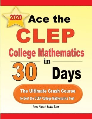 bokomslag Ace the CLEP College Mathematics in 30 Days: The Ultimate Crash Course to Beat the CLEP College Mathematics Test