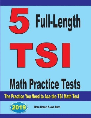 bokomslag 5 Full-Length TSI Math Practice Tests: The Practice You Need to Ace the TSI Math Test