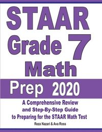 bokomslag STAAR Grade 7 Math Prep 2020: A Comprehensive Review and Step-By-Step Guide to Preparing for the STAAR Math Test