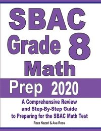 bokomslag SBAC Grade 8 Math Prep 2020: A Comprehensive Review and Step-By-Step Guide to Preparing for the SBAC Math Test