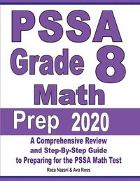 bokomslag PSSA Grade 8 Math Prep 2020: A Comprehensive Review and Step-By-Step Guide to Preparing for the PSSA Math Test