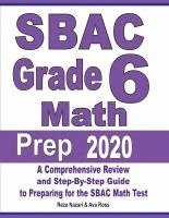 bokomslag SBAC Grade 6 Math Prep 2020: A Comprehensive Review and Step-By-Step Guide to Preparing for the SBAC Math Test
