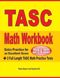 bokomslag TASC Math Workbook 2019 & 2020: Extra Practice for an Excellent Score + 2 Full Length TASC Math Practice Tests