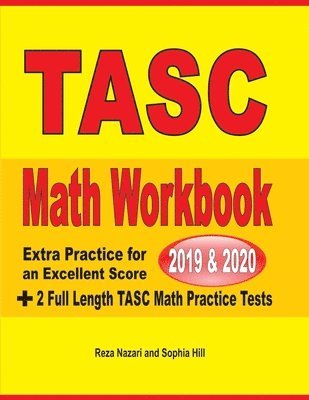 TASC Math Workbook 2019 & 2020: Extra Practice for an Excellent Score + 2 Full Length TASC Math Practice Tests 1