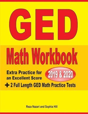 GED Math Workbook 2019 & 2020: Extra Practice for an Excellent Score + 2 Full Length GED Math Practice Tests 1