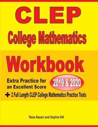 bokomslag CLEP College Mathematics Workbook 2019-2020: Extra Practice for an Excellent Score + 2 Full Length CLEP College Mathematics Practice Tests
