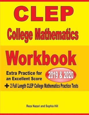 bokomslag CLEP College Mathematics Workbook 2019-2020: Extra Practice for an Excellent Score + 2 Full Length CLEP College Mathematics Practice Tests