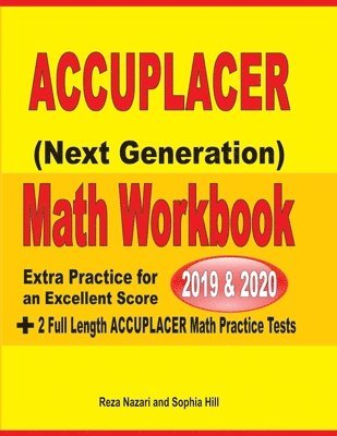 bokomslag Accuplacer Next Generation Math Workbook 2019 - 2020: Extra Practice for an Excellent Score + 2 Full Length Accuplacer Math Practice Tests