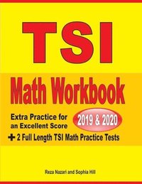 bokomslag TSI Math Workbook 2019 & 2020: Extra Practice for an Excellent Score + 2 Full Length TSI Math Practice Tests