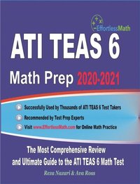 bokomslag ATI TEAS 6 Math Prep 2020-2021: The Most Comprehensive Review and Ultimate Guide to the ATI TEAS 6 Math Test