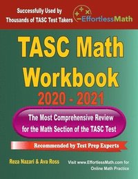 bokomslag TASC Math Workbook 2020 - 2021: The Most Comprehensive Review for the Math Section of the TASC Test