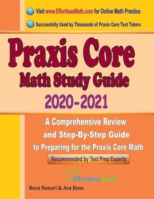 bokomslag Praxis Core Math Study Guide 2020 - 2021: A Comprehensive Review and Step-By-Step Guide to Preparing for the Praxis Core Math (5733)