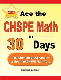 bokomslag Ace the CHSPE Math in 30 Days: The Ultimate Crash Course to Beat the CHSPE Math Test