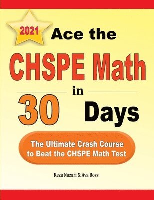 bokomslag Ace the CHSPE Math in 30 Days: The Ultimate Crash Course to Beat the CHSPE Math Test