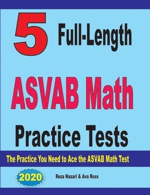 Ava Ross, Reza Nazari - 5 Full-Length ASVAB Math Practice Tests, Häftad