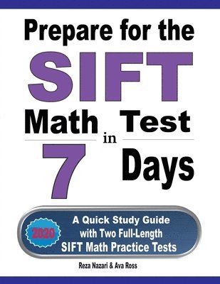 bokomslag Prepare for the SIFT Math Test in 7 Days: A Quick Study Guide with Two Full-Length SIFT Math Practice Tests