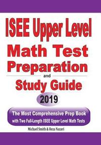 bokomslag ISEE Upper Level Math Test Preparation and study guide: The Most Comprehensive Prep Book with Two Full-Length ISEE Upper Level Math Tests