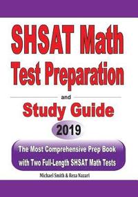 bokomslag SHSAT Math Test Preparation and study guide: The Most Comprehensive Prep Book with Two Full-Length SHSAT Math Tests