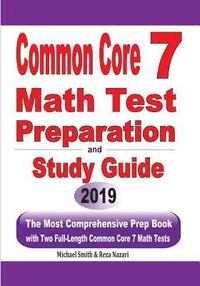 bokomslag Common Core 7 Math Test Preparation and Study Guide: The Most Comprehensive Prep Book with Two Full-Length Common Core Math Tests