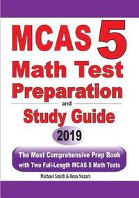 bokomslag MCAS 5 Math Test Preparation and Study Guide: The Most Comprehensive Prep Book with Two Full-Length MCAS Math Tests