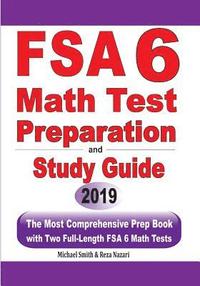 bokomslag FSA 6 Math Test Preparation and Study Guide: The Most Comprehensive Prep Book with Two Full-Length FSA Math Tests