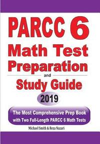 bokomslag PARCC 6 Math Test Preparation and Study Guide: The Most Comprehensive Prep Book with Two Full-Length PARCC Math Tests