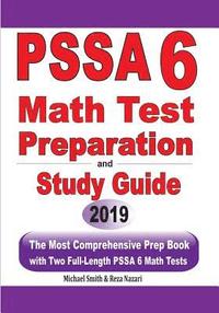 bokomslag PSSA 6 Math Test Preparation and Study Guide: The Most Comprehensive Prep Book with Two Full-Length PSSA Math Tests