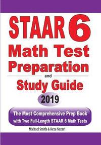 bokomslag STAAR 6 Math Test Preparation and Study Guide: The Most Comprehensive Prep Book with Two Full-Length STAAR Math Tests