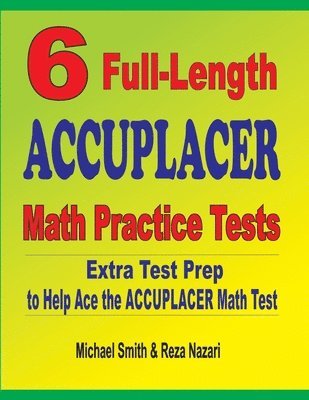 6 Full-Length Accuplacer Math Practice Tests 1