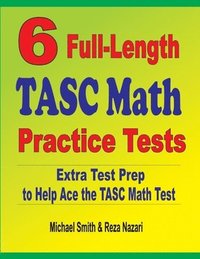 bokomslag 6 Full-Length TASC Math Practice Tests