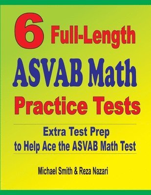 Michael Smith, Reza Nazari - 6 Full-Length ASVAB Math Practice Tests, Häftad