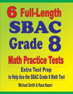 bokomslag 6 Full-Length SBAC Grade 8 Math Practice Tests