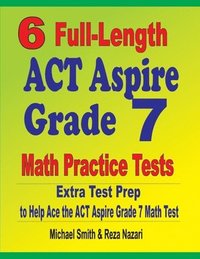 bokomslag 6 Full-Length ACT Aspire Grade 7 Math Practice Tests