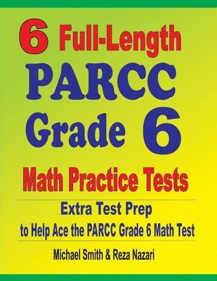 bokomslag 6 Full-Length PARCC Grade 6 Math Practice Tests